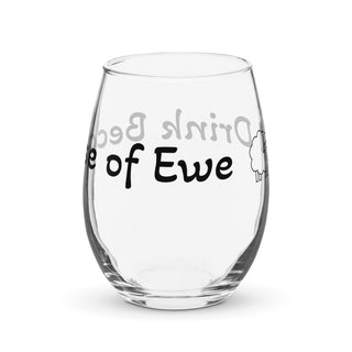 I Drink Because of Ewe Wine Glass